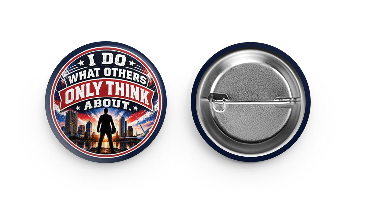 I Do What Others Only Think About Pin